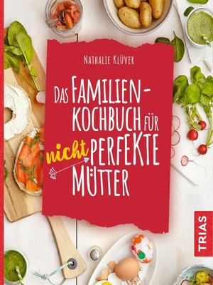 cover image of Das Familienkochbuch für nicht perfekte Mütter